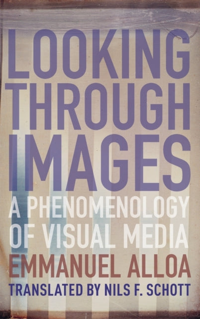 Book cover of: Looking Through Images. By: Emmanuel Alloa