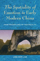 Book cover of: Spatiality of Emotion in Early Modern China. By: Ling Hon Lam
