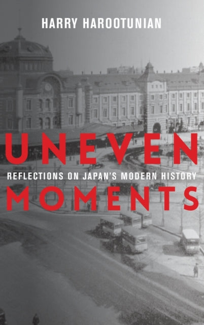 Book cover of: Uneven Moments. By: Harry Harootunian