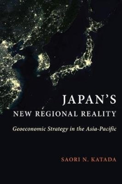 Book cover of: Japan's New Regional Reality. By: Saori  N. Katada
