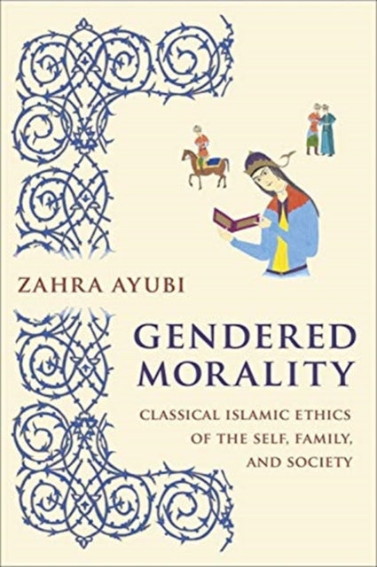 Book cover of: Gendered Morality. By: Zahra M. S. Ayubi