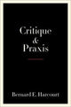 Book cover of: Critique and Praxis. By: Bernard E. Harcourt