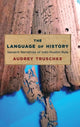 Book cover of: Language of History. By: Audrey Truschke
