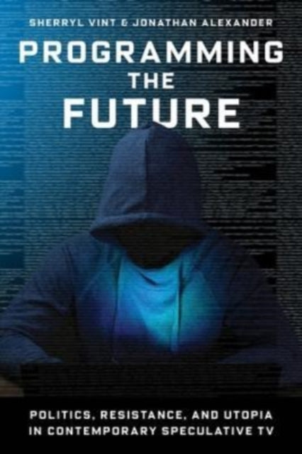 Book cover of: Programming the Future. By: Sherryl Vint