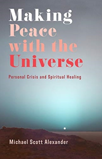 Book cover of: Making Peace with the Universe. By: Michael Scott Alexander