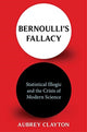 Book cover of: Bernoulli's Fallacy. By: Aubrey Clayton