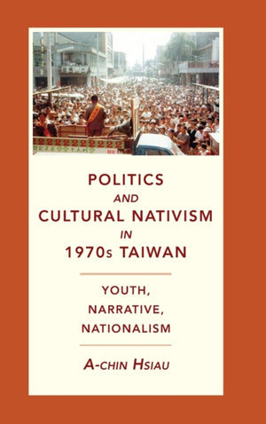 Politics and Cultural Nativism in 1970s Taiwan