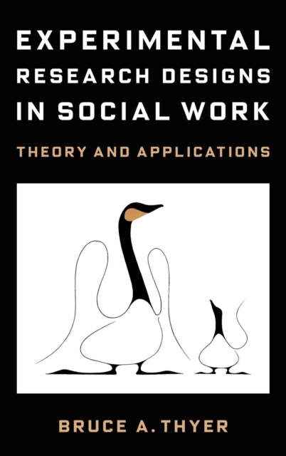 Book cover of: Experimental Research Designs in Social Work. By: Bruce A. Thyer