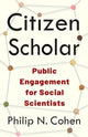 Book cover of: Citizen Scholar. By: Philip N. Cohen