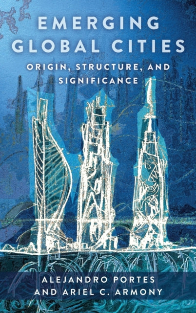 Book cover of: Emerging Global Cities. By: Alejandro Portes