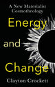 Book cover of: Energy and Change. By: Clayton Crockett