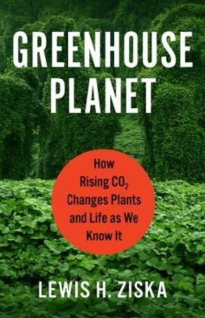 Book cover of: Greenhouse Planet. By: Lewis H. Ziska