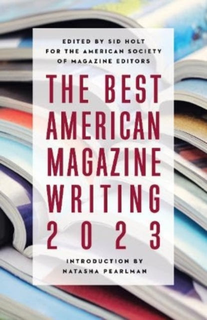 Book cover of: Best American Magazine Writing 2023. By: Sid Holt