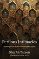 Book cover of: Perilous Intimacies. By: SherAli Tareen