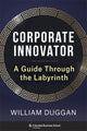 Book cover of: Corporate Innovator. By: William Duggan