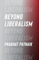 Book cover of: Beyond Liberalism. By: Prabhat Patnaik