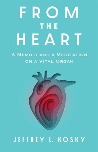 Book cover of: From the Heart. By: Jeffrey L. Kosky