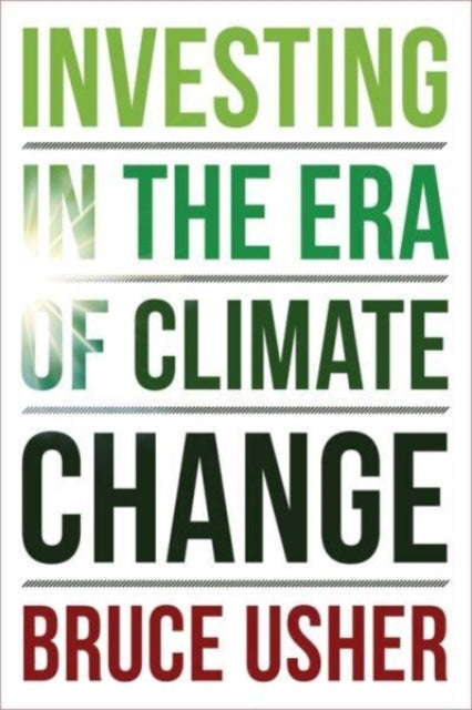 Book cover of: Investing in the Era of Climate Change. By: Bruce Usher