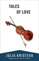 Book cover of: Tales of Love. By: Julia Kristeva