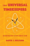 Universal Timekeepers, Reconstructing History Atom by Atom