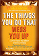 Book cover of: Things You Do That Mess You Up