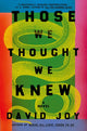 Book cover of: Those We Thought We Knew. By: David Joy