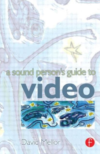 Book cover of: Sound Person's Guide to Video. By: David Mellor