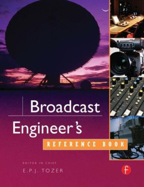 Book cover of: Broadcast Engineer's Reference Book. By: EPJ Tozer