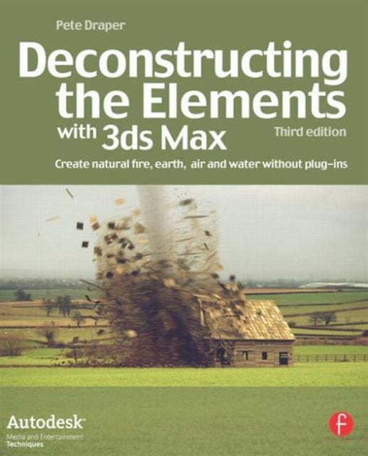Book cover of: Deconstructing the Elements with 3ds Max. By: Pete Draper