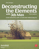 Book cover of: Deconstructing the Elements with 3ds Max. By: Pete Draper