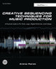 Book cover of: Creative Sequencing Techniques for Music Production. By: Andrea Pejrolo
