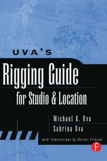 Book cover of: Uva's Rigging Guide for Studio and Location. By: Michael Uva