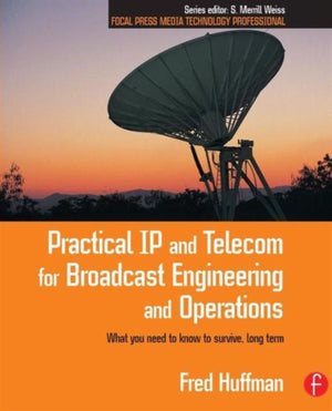 Practical IP and Telecom for Broadcast Engineering and Operations