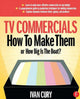 Book cover of: TV Commercials: How to Make Them. By: Ivan Cury