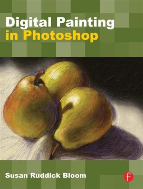 Book cover of: Digital Painting in Photoshop. By: Susan Ruddick Bloom