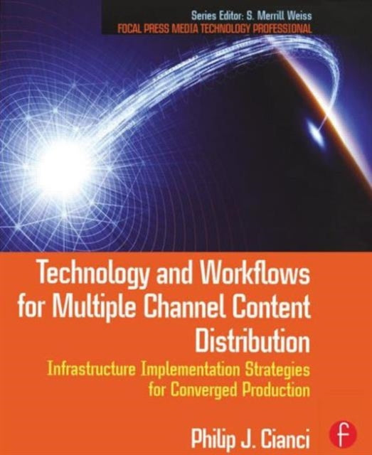Book cover of: Technology and Workflows for Multiple Channel Content Distribution. By: Philip J. Cianci