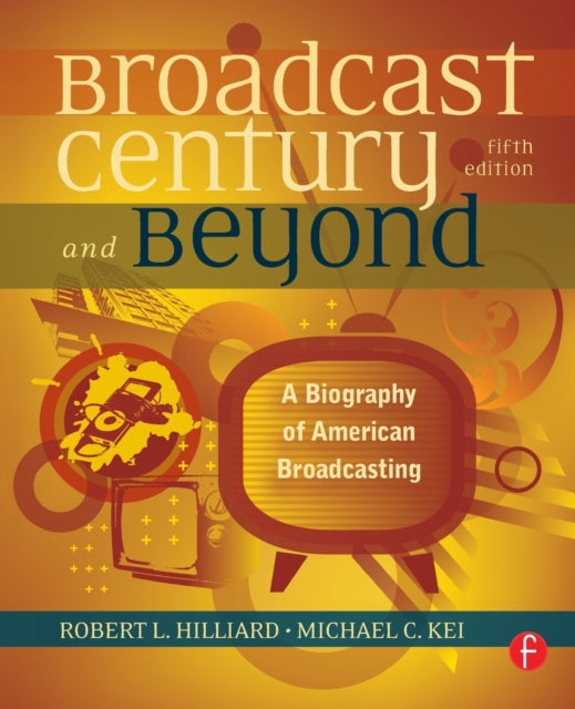 Book cover of: Broadcast Century and Beyond. By: Robert L. Hilliard