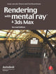 Book cover of: Rendering with mental ray and 3ds Max. By: Joep van der Steen