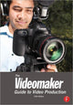 Book cover of: Videomaker Guide to Video Production. By: Videomaker Magazine Editors