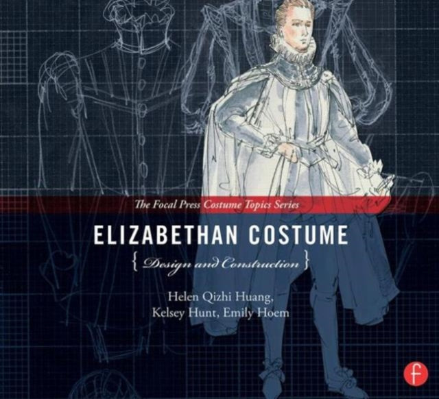 Book cover of: Elizabethan Costume Design and Construction. By: Helen Q. Huang
