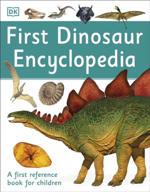 Book cover of: First Dinosaur Encyclopedia. By: DK Publishing