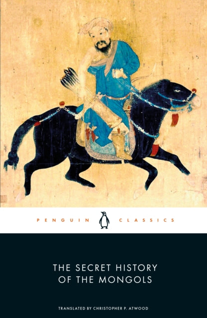 Book cover of: Secret History of the Mongols. By: Christopher Atwood