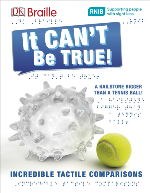 Book cover of: DK Braille It Can't Be True!. By: DK Publishing