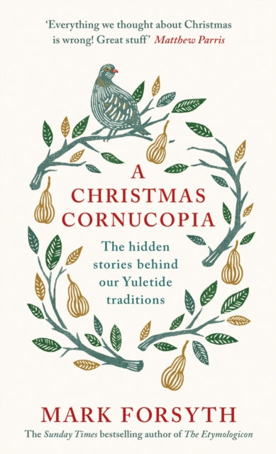Christmas Cornucopia, The Hidden Stories Behind Our Yuletide Traditions