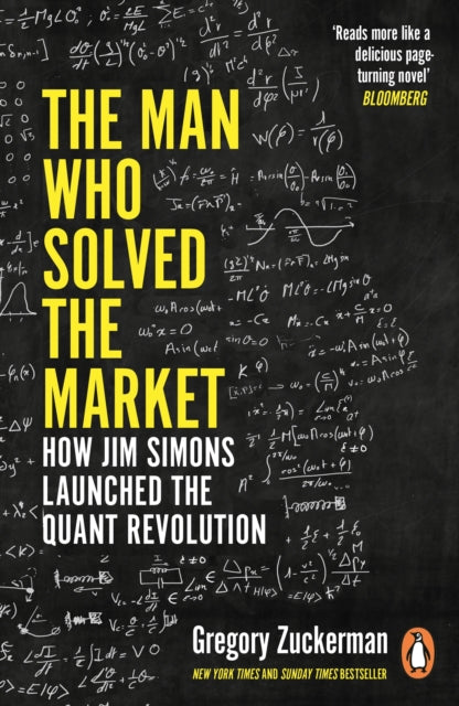 Man Who Solved the Market, How Jim Simons Launched the Quant Revolution SHORTLISTED FOR THE FT & MCKINSEY BUSINESS BOOK OF THE YEAR AWARD 2019 9780241309735 Gregory Zuckerman