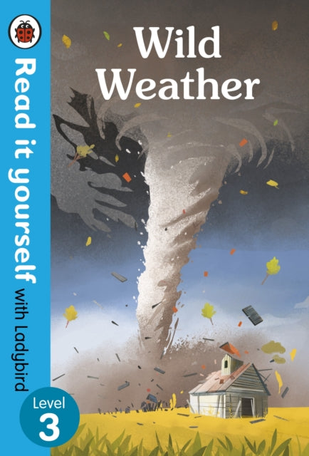 Book cover of: Wild Weather - Read it yourself with Ladybird Level 3. By: Ladybird