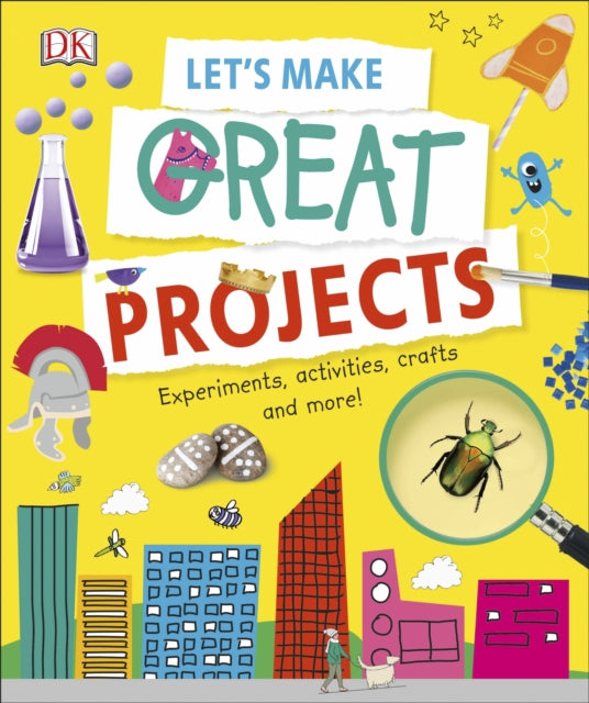 Book cover of: Let's Make Great Projects. By: DK Publishing