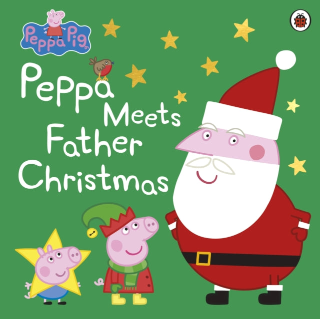 Book cover of: Peppa Pig: Peppa Meets Father Christmas. By: Ladybird Books Staff