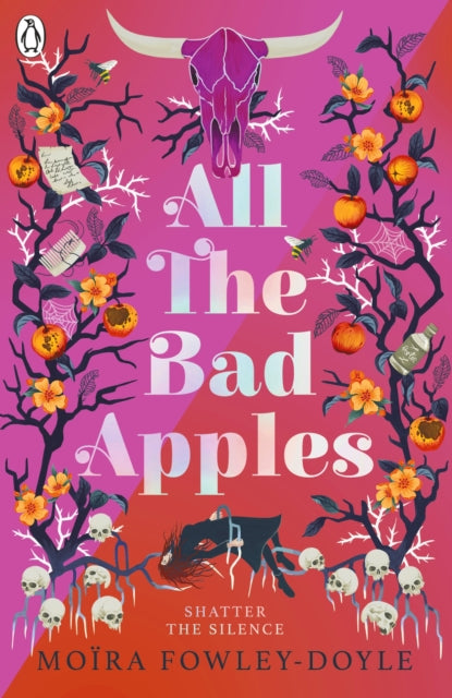 Book cover of: All the Bad Apples. By: Moïra Fowley-Doyle