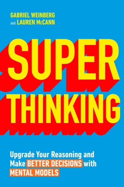 Super Thinking, Upgrade Your Reasoning and Make Better Decisions with Mental Models 9780241336359 Lauren McCann